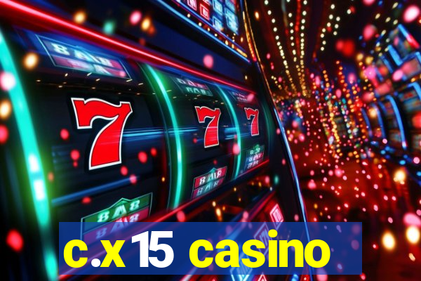 c.x15 casino